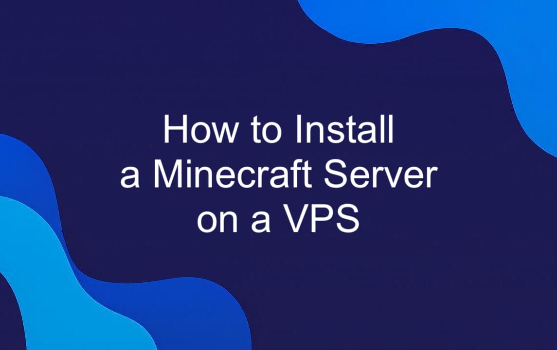How to Install a Minecraft Server on a VPS.