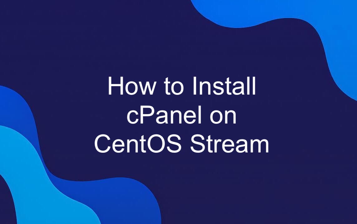 How to Install cPanel on CentOS Stream