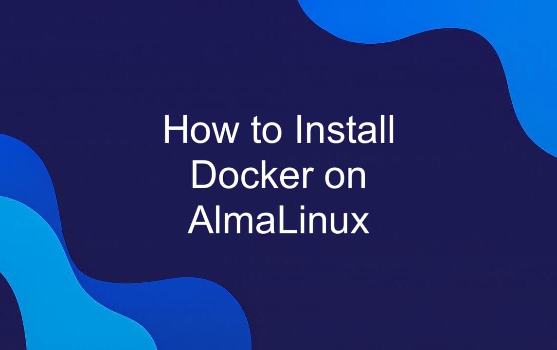 How to Install Docker on AlmaLinux.