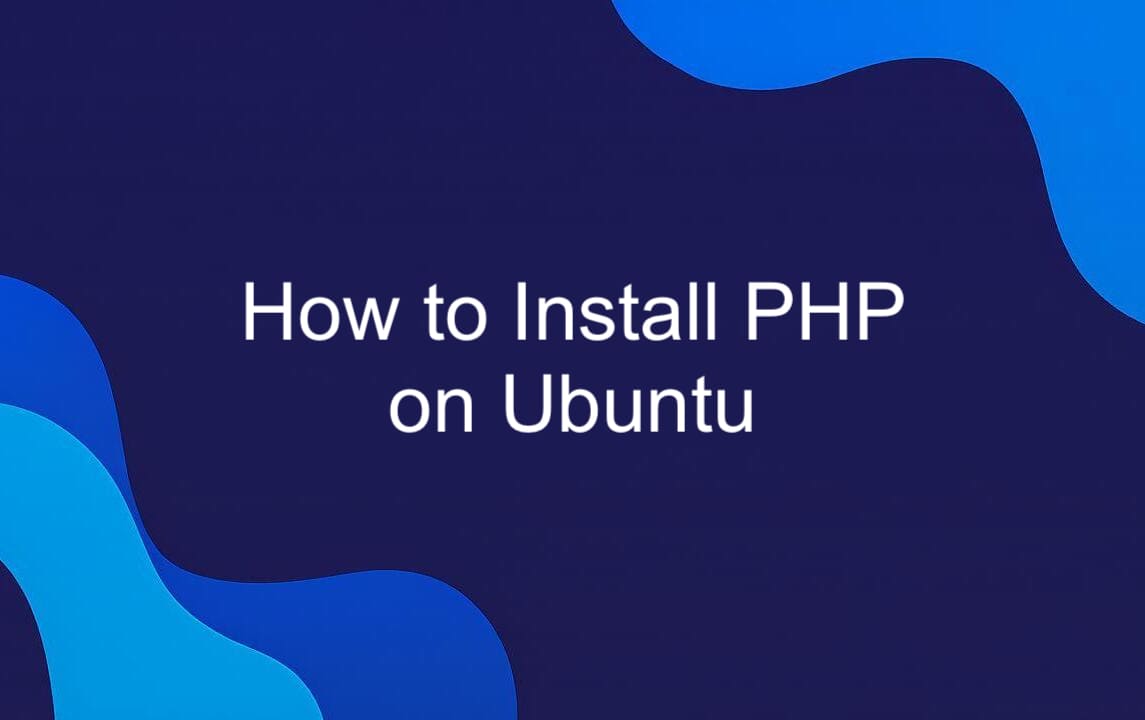 How to Install PHP on Ubuntu.