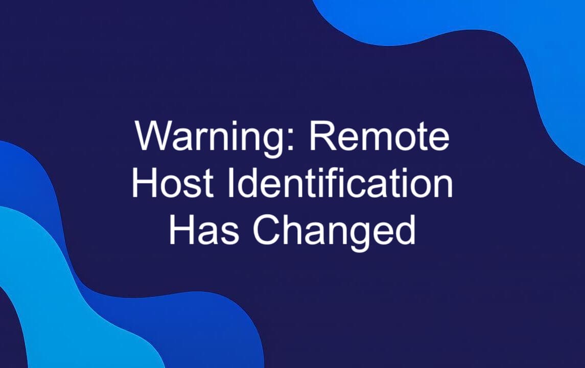 How to Fix the “Warning: Remote Host Identification Has Changed” SSH Error.